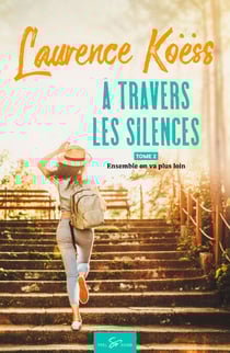 À travers les silences - Tome 2 - Ensemble on va plus loin