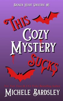 This Cozy Mystery Sucks - Broken Heart Universe, #1
