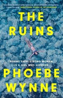 The Ruins - a dazzlingly dark read to keep you hooked, perfect for fans of Sarah Pearse and My Dark Vanessa