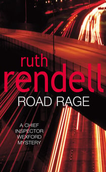 Road Rage - A Wexford Mystery full of twists and turns from the Queen of Crime, Ruth Rendell