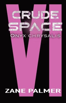 Crude Space: Onyx Chrysalis - Crude Space, #6