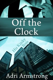 Off the Clock - His Kinky Boss, #2