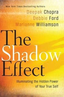 The Shadow Effect - Illuminating the Hidden Power of Your True Self
