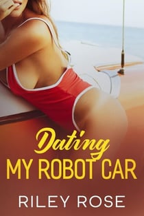 Dating My Robot Car - The Mara and KATT Sex Chronicles, #4