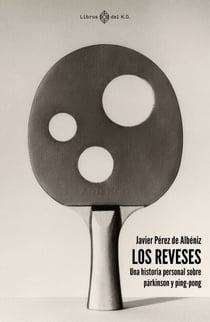 Los reveses - Una historia personal sobre párkinson y ping-pong