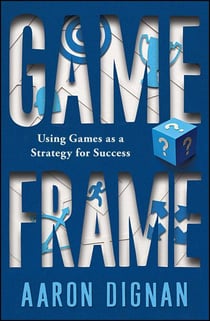 Game Frame - Using Games as a Strategy for Success