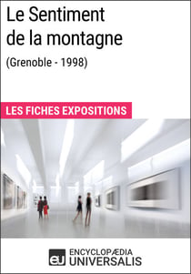 Le Sentiment de la montagne (Grenoble - 1998) - Les Fiches Exposition d'Universalis