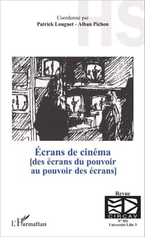 Écrans de cinéma - [des écrans du pouvoir au pouvoir des écrans] (Hors-série) - (Hors-série)