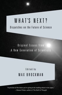 What's Next? - Dispatches on the Future of Science