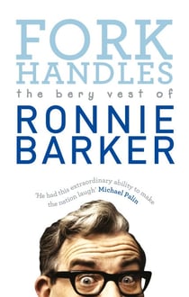 Fork Handles - The Bery Vest of Ronnie Barker
