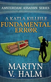 Fundamental Error - A Katla KillFile - Amsterdam Assassin Series