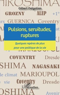 Pulsions, servitudes, ruptures - Quelques repères de plus pour une politique de la vie