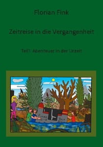 Zeitreise in die Vergangenheit - Teil1: Abenteuer in der Urzeit