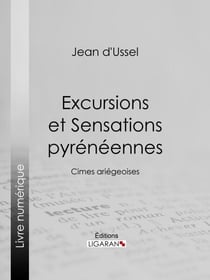 Excursions et Sensations pyrénéennes - Cimes ariégeoises