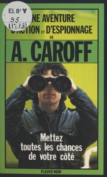 Mettez toutes les chances de votre côté - Roman