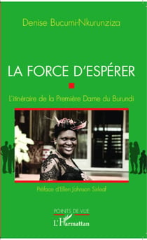 La force d'espérer - L'itinéraire de la Première Dame du Burundi