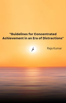 "Guidelines for Concentrated Achievement in an Era of Distractions" - 1