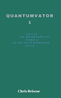 Quantumvator 1 - The Adventures of P and Q Series, #1