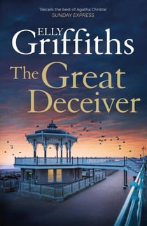 The Great Deceiver - the gripping new novel from the bestselling author of The Dr Ruth Galloway Mysteries