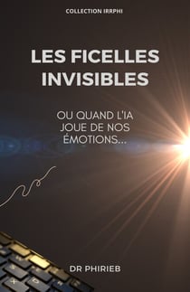 Les Ficelles invisibles - Ou quand l'IA joue de nos émotions...