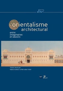 L'Orientalisme architectural - Entre imaginaires et savoirs.