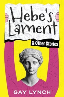 Hebe's Lament and Other Stories
