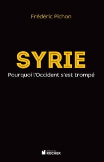 Syrie - Pourquoi l'Occident s'est trompé