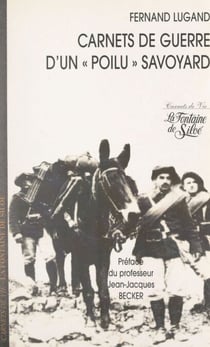 Carnets de guerre d'un « poilu » savoyard - Mémoires et souvenirs de Fernand Lugand
