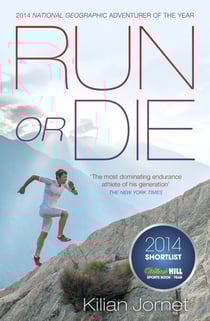 Run or Die - The Inspirational Memoir of the World's Greatest Ultra-Runner