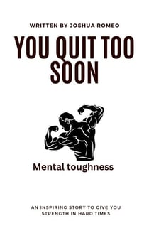 You Quit Too Soon