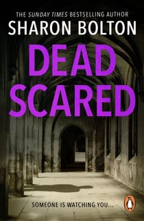 Dead Scared - Richard & Judy bestseller Sharon Bolton exposes a darker side to life in this shocking thriller (Lacey Flint, Book 2)