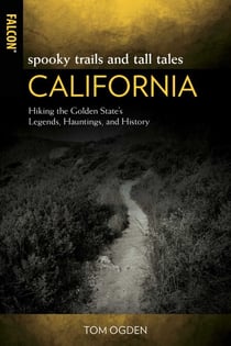 Spooky Trails and Tall Tales California - Hiking the Golden State's Legends, Hauntings, and History