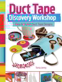 Duct Tape Discovery Workshop - Easy and Stylish Duct Tape Designs