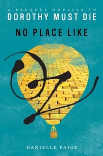 No Place Like Oz - A Dorothy Must Die Prequel Novella