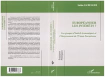 Européaniser les intérêts - Les groupes d'intérêts économiques et l'élargissement de l'Union Européenne