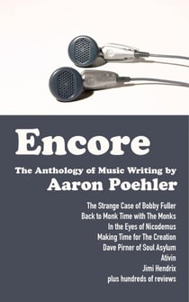 Encore: The Anthology of Music Writing by Aaron Poehler