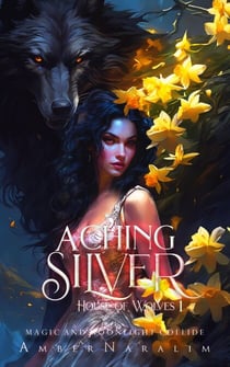 Aching Silver - House of Wolves, #1