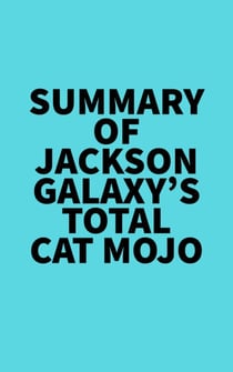 Summary of Jackson Galaxy's Total Cat Mojo