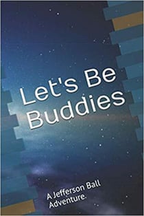 "Let's Be Buddies"