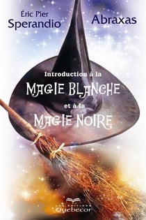 Initiation à la magie blanche et à la magie noire - INIT.MAGIE BLANCHE.. MAGIE NOIRE [NUM]