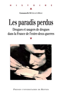 Les paradis perdus - Drogues et usagers de drogues dans la France de l’entre-deux-guerres