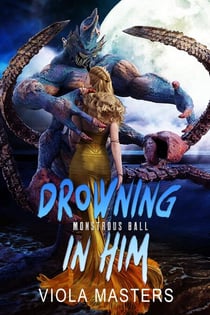 Drowning in Him - Monstrous Ball, #2