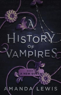 A History of Vampires: A New Queen - A History of Vampires, #1