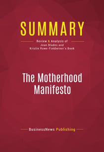 Summary: The Motherhood Manifesto - Review and Analysis of Joan Blades and Kristin Rowe-Finkbeiner's Book