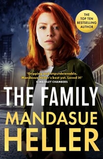 The Family - ‘Gripping and unputdownable – Mandasue Heller’s best yet. Loved it!’ (Kimberley Chambers)