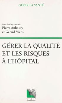 Gérer la qualité et les risques à l'hôpital