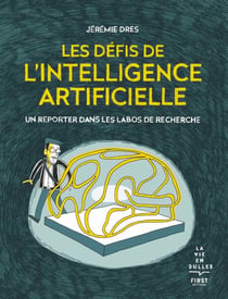 Les défis de l'intelligence artificielle - un reporter dans les labos de recherche - Un reporter dans les labos de recherche