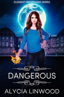 Dangerous - Element Preservers, #1