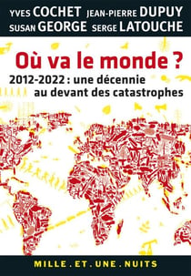 Où va le monde ? - 2012-2022 : une décennie au devant des catastrophes