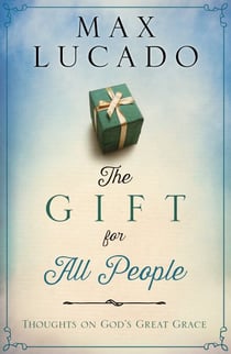 The Gift for All People - Thoughts on God's Great Grace